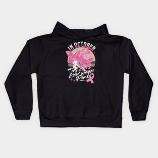 In October We Wear Pink For Breast Cancer Awareness Kids Hoodie